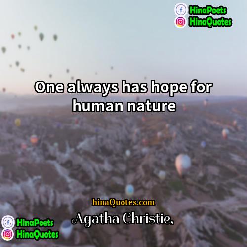 Agatha Christie Quotes | One always has hope for human nature

